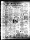 Burnley Gazette Wednesday 22 April 1891 Page 1