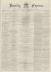 Burnley Express Saturday 18 May 1878 Page 1
