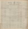 Burnley Express Saturday 14 January 1888 Page 1