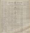 Burnley Express Saturday 28 January 1893 Page 1