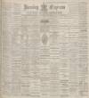 Burnley Express Saturday 03 November 1894 Page 1