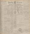 Burnley Express Saturday 11 May 1901 Page 1