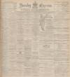 Burnley Express Saturday 24 May 1902 Page 1