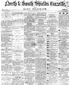 Shields Daily Gazette Thursday 14 March 1867 Page 1