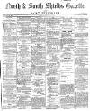Shields Daily Gazette Friday 10 December 1869 Page 1