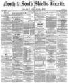 Shields Daily Gazette Monday 10 January 1870 Page 1