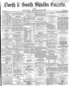Shields Daily Gazette Wednesday 19 January 1870 Page 1