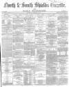 Shields Daily Gazette Thursday 10 February 1870 Page 1