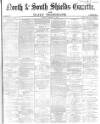 Shields Daily Gazette Tuesday 15 March 1870 Page 1