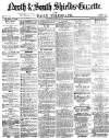 Shields Daily Gazette Thursday 29 July 1875 Page 1