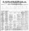 Shields Daily Gazette Wednesday 01 August 1877 Page 1