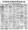 Shields Daily Gazette Saturday 09 February 1878 Page 1