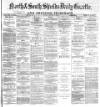 Shields Daily Gazette Friday 22 February 1878 Page 1