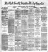 Shields Daily Gazette Thursday 11 April 1878 Page 1
