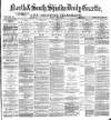 Shields Daily Gazette Monday 03 June 1878 Page 1