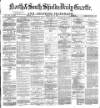 Shields Daily Gazette Tuesday 09 July 1878 Page 1