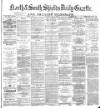 Shields Daily Gazette Monday 29 July 1878 Page 1