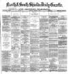Shields Daily Gazette Saturday 07 December 1878 Page 1