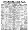 Shields Daily Gazette Friday 13 December 1878 Page 1