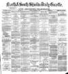 Shields Daily Gazette Tuesday 17 December 1878 Page 1