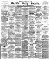 Shields Daily Gazette Wednesday 11 February 1880 Page 1