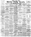 Shields Daily Gazette Tuesday 17 February 1880 Page 1
