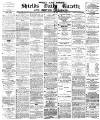 Shields Daily Gazette Friday 20 February 1880 Page 1