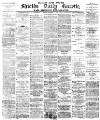 Shields Daily Gazette Monday 23 February 1880 Page 1
