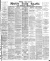 Shields Daily Gazette Wednesday 05 May 1880 Page 1
