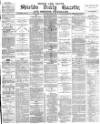 Shields Daily Gazette Saturday 15 May 1880 Page 1