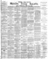 Shields Daily Gazette Saturday 29 May 1880 Page 1