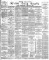Shields Daily Gazette Saturday 10 July 1880 Page 1