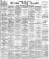Shields Daily Gazette Thursday 29 July 1880 Page 1