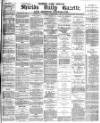 Shields Daily Gazette Tuesday 05 October 1880 Page 1
