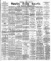 Shields Daily Gazette Wednesday 12 January 1881 Page 1