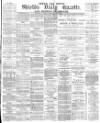 Shields Daily Gazette Monday 14 February 1881 Page 1
