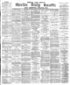 Shields Daily Gazette Thursday 24 February 1881 Page 1