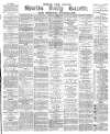 Shields Daily Gazette Wednesday 02 March 1881 Page 1