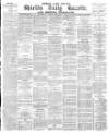 Shields Daily Gazette Monday 07 March 1881 Page 1