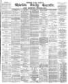 Shields Daily Gazette Friday 11 March 1881 Page 1