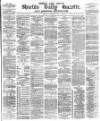 Shields Daily Gazette Monday 16 January 1882 Page 1