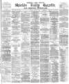 Shields Daily Gazette Friday 03 March 1882 Page 1