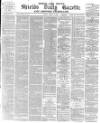 Shields Daily Gazette Friday 14 April 1882 Page 1