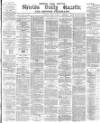 Shields Daily Gazette Monday 17 April 1882 Page 1