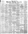Shields Daily Gazette Saturday 12 August 1882 Page 1
