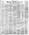 Shields Daily Gazette Monday 14 August 1882 Page 1