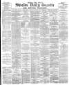 Shields Daily Gazette Saturday 06 January 1883 Page 1