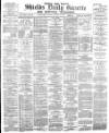 Shields Daily Gazette Friday 12 January 1883 Page 1