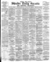Shields Daily Gazette Wednesday 17 January 1883 Page 1