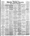 Shields Daily Gazette Friday 26 January 1883 Page 1